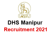 DHS Manipur Recruitment 2021 – online Apply for 374 MO, Staff Nurse, MTS Post 